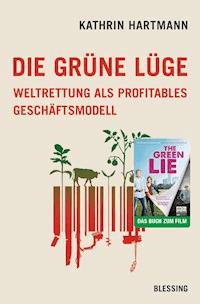 Die grüne Lüge - Kathrin Hartmann - E-Book