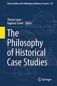 The Philosophy of Historical Case Studies -  - E-Book