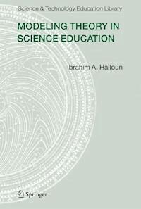 Modeling Theory in Science Education - Ibrahim A. Halloun - E-Book