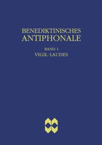 Benediktinisches Antiphonale, Band I - Vigil, Laudes - Rhabanus Erbacher - E-Book