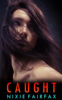 Caught - Nixie Fairfax - E-Book