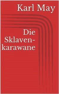 Die Sklavenkarawane - Karl May - E-Book