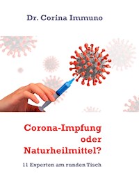 Corona-Impfung oder Naturheilmittel? - Dr. Corina Immuno - E-Book