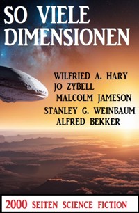 So viele Dimensionen: 2000 Seiten Science Fiction - Alfred Bekker - E-Book