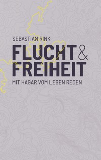 Flucht und Freiheit - Sebastian Rink - E-Book