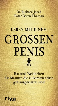 Leben mit einem großen Penis - Richard, Dr. Jacob - E-Book