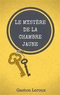 Le Mystère de la Chambre Jaune - Gaston Leroux - E-Book
