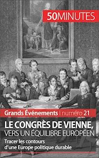 Le congrès de Vienne, vers un équilibre européen - Bernard de Lovinfosse - E-Book
