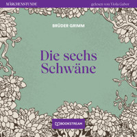 Die sechs Schwäne - Märchenstunde, Folge 144 (Ungekürzt) - Brüder Grimm - Hörbuch