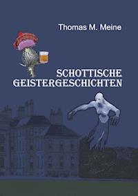 Schottische Geistergeschichten - Thomas M. Meine - E-Book