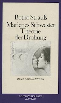 Marlenes Schwester. Theorie der Drohung - Botho Strauß - E-Book