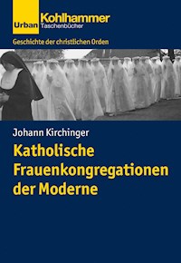 Katholische Frauenkongregationen der Moderne - Johann Kirchinger - E-Book
