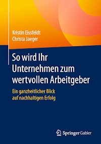 So wird Ihr Unternehmen zum wertvollen Arbeitgeber - Kristin Eissfeldt - E-Book