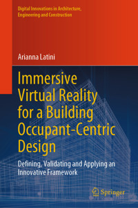 Immersive Virtual Reality for a Building Occupant-Centric Design - Arianna Latini - E-Book