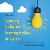 Learning techniques & learning methods in studies: How to learn faster, remember better and write top grades in a relaxed manner with effective learning strategies and perfect time management - Lukas Glaser - Hörbuch