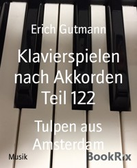 Klavierspielen nach Akkorden Teil 122 - Gutmann Erich - kostenlos E-Book