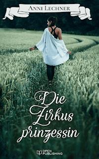 Die Zirkusprinzessin - Anni Lechner - E-Book