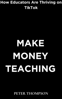 Make Money Teaching - Peter Thompson - E-Book