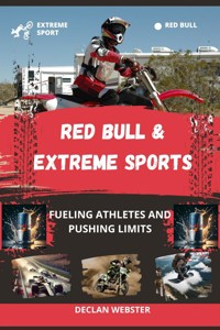 Red Bull and Extreme Sports - Declan Webster - E-Book