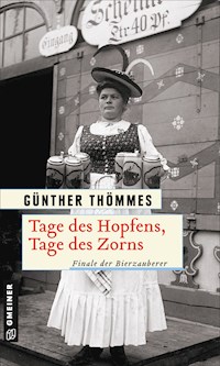Tage des Hopfens, Tage des Zorns - Günther Thömmes - E-Book