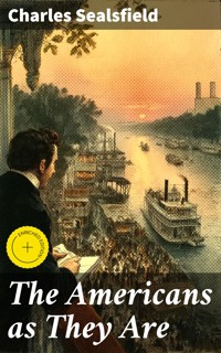 The Americans as They Are - Charles Sealsfield - E-Book
