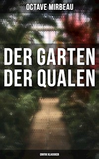 Der Garten der Qualen: Erotik Klassiker - Octave Mirbeau - E-Book