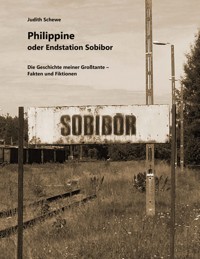 Philippine oder Endstation Sobibor - Judith Schewe - E-Book