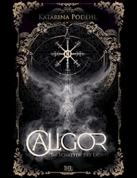 CALIGOR: Im Schatten des Lichts - Katarina Podehl - E-Book