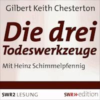 Die Drei Todeswerkzeuge - Gilbert Keith Chesterton - Hörbuch