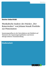 Musikalische Analyse des Stückes „Der Kaiserwalzer“ von Johann Strauß. Portfolio zur Präsentation - Gesine Ueberfeldt - E-Book