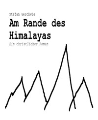 Am Rande des Himalayas - Stefan Geschwie - E-Book