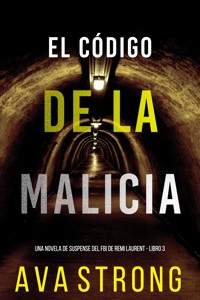 El código de la malicia (Una novela de suspense del FBI de Remi Laurent - Libro 3) - Ava Strong - E-Book
