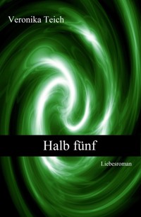 Halb fünf - Veronika Teich - E-Book
