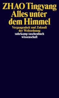 Alles unter dem Himmel - Tingyang Zhao - E-Book