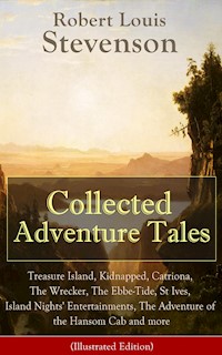 Collected Adventure Tales (Illustrated Edition) - Robert Louis Stevenson - E-Book