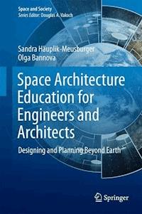 Space Architecture Education for Engineers and Architects - Sandra Häuplik-Meusburger - E-Book
