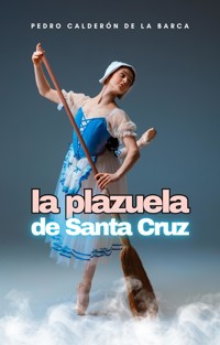 La plazuela de Santa Cruz - Pedro Calderón de la Barca - E-Book