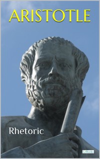 ARISTOTLE: RHETORIC - Aristotle - E-Book
