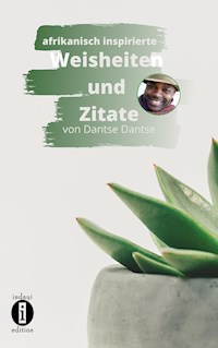 afrikanisch inspirierte WEISHEITEN UND ZITATE - Dantse Dantse - E-Book