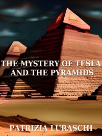 The mistery of Tesla and the pyramids - Patrizia Luraschi - E-Book