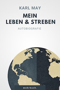 Mein Leben und Streben - Karl May - E-Book