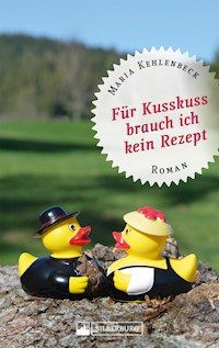 Für Kusskuss brauch ich kein Rezept - Maria Kehlenbeck - E-Book