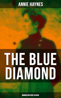 The Blue Diamond (Murder Mystery Classic) - Annie Haynes - E-Book
