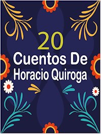 20 Cuentos de Horacio Quiroga - Horacio Quiroga - E-Book