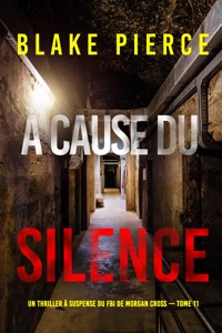 À cause du silence (Un thriller à suspense du FBI de Morgan Cross — Tome 11) - Blake Pierce - E-Book