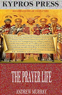 The Prayer Life - Andrew Murray - E-Book