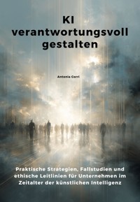 KI verantwortungsvoll gestalten - Antonia Corri - E-Book