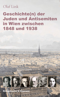 Geschichte(n) der Juden und Antisemiten in Wien zwischen 1848 und 1938 - Olaf Link - E-Book