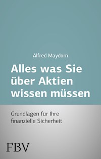 Alles was Sie über Aktien wissen müssen - Alfred Maydorn - E-Book
