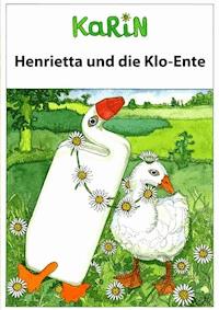 Henrietta und die Klo-Ente - Karin Rinkenberger - E-Book